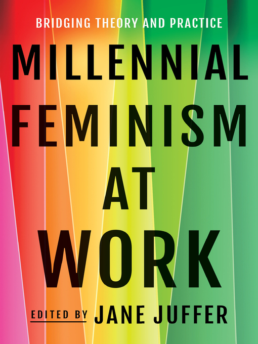 Title details for Millennial Feminism at Work by Jane Juffer - Available